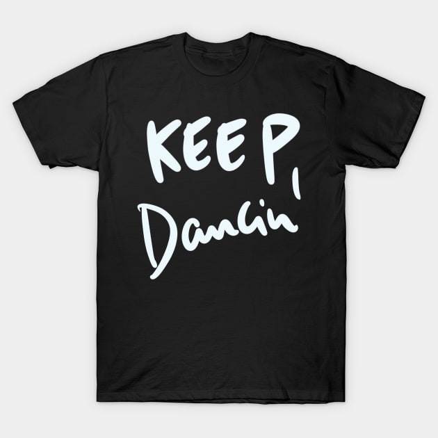 Keep Dancing Handwritten T-Shirt by winwinshirt